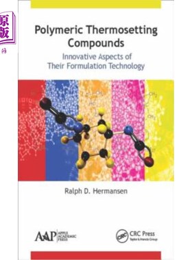 海外直订Polymeric Thermosetting Compounds: Innovative Aspects of Their Formulation Techn 聚合物热固性化合物：其配方