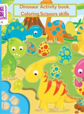 海外直订Dinosaur Coloring Book For Kids Age 2-4: Activity Book, Coloring, Scissors Skill 2-4岁儿童恐龙着色书:活动书