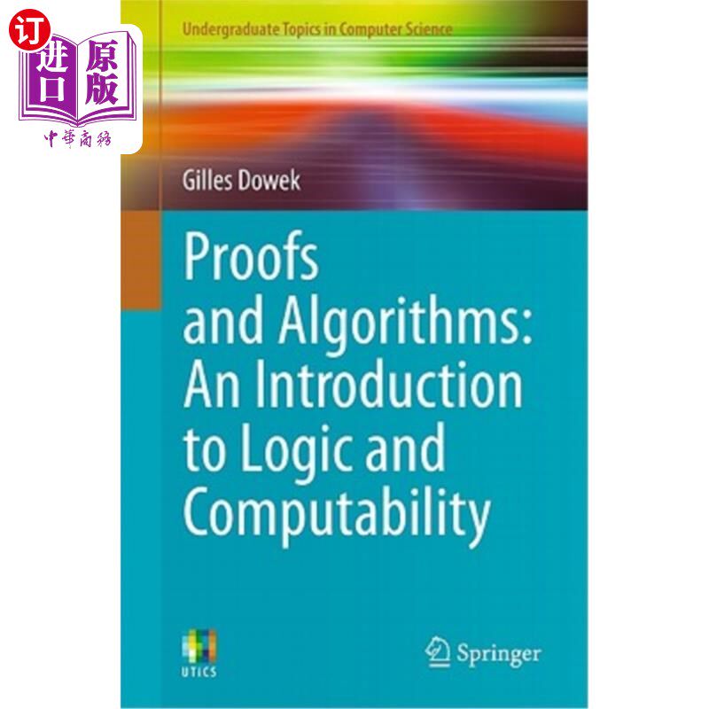 海外直订Proofs and Algorithms: An Introduction to Logic and Computability 证明与算法：逻辑与可计算性导论