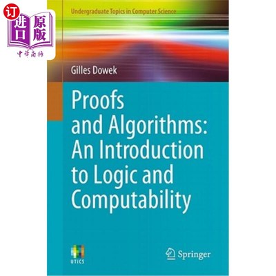 海外直订Proofs and Algorithms: An Introduction to Logic and Computability 证明与算法：逻辑与可计算性导论