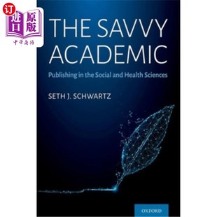 海外直订医药图书The Savvy Academic: Publishing in the Social and Health Sciences 精明的学者:发表在社会与健康科学