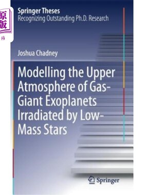 海外直订Modelling the Upper Atmosphere of Gas-Giant Exoplanets Irradiated by Low-Mass St 低质量恒星照射的气态巨系外