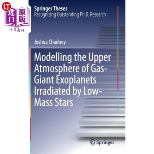 海外直订Modelling the Upper Atmosphere of Gas-Giant Exoplanets Irradiated by Low-Mass St 低质量恒星照射的气态巨系外