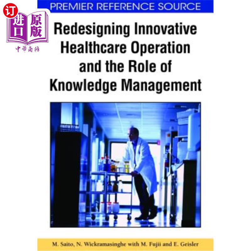 海外直订医药图书Redesigning Innovative Healthcare Operation and the Role of Knowledge Management 重新设计创新医疗运