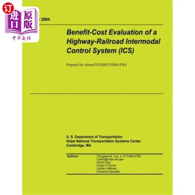 海外直订Benefit-Cost Evaluation of a Highway-Railroad Intermodal Control System (ICS) 公路-铁路联运控制系统（ICS）