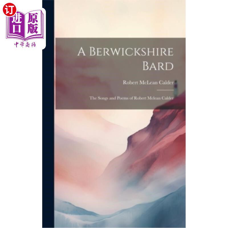 海外直订A Berwickshire Bard: The Songs and Poems of Robert Mclean Calder 《伯威克郡吟游诗人：罗伯特·麦克林·考尔德的