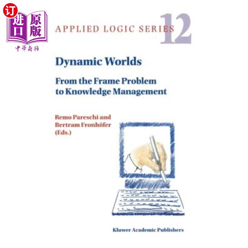 海外直订Dynamic Worlds: From the Frame Problem to Knowledge Management 动态世界:从框架问题到知识管理