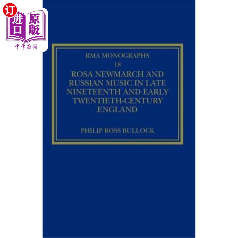 海外直订Rosa Newmarch and Russian Music in Late Nineteenth and Early Twentieth-Century E 罗萨·纽马奇与十九世纪末二