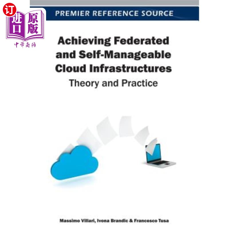 海外直订Achieving Federated and Self-Manageable Cloud Infrastructures: Theory and Practi 实现联合和自我管理的云基础