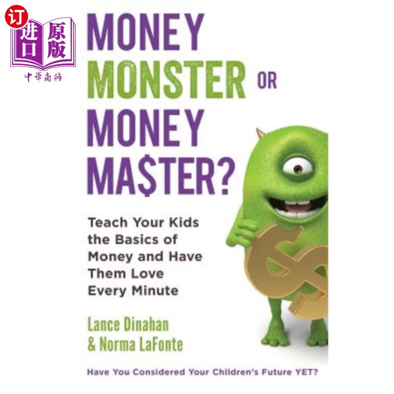 海外直订Money Master or Money Monster?: Teach Your Kids the Basics of Money and Have The 金钱大师还是金钱怪兽？：教