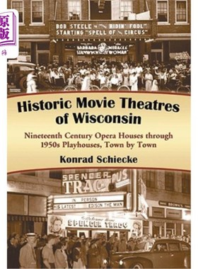海外直订Historic Movie Theatres of Wisconsin: Nineteenth Century Opera Houses Through 19 威斯康辛州历史悠久的电影院