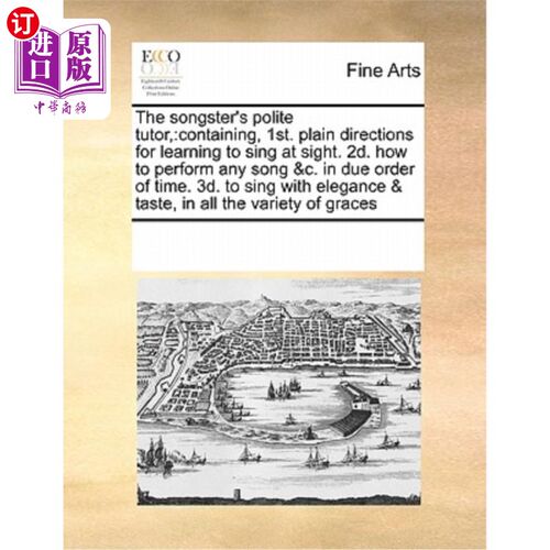 海外直订The Songster's Polite Tutor,: Containing, 1st. Plain Directions for Learning to  《歌手的礼貌导师》，包含，