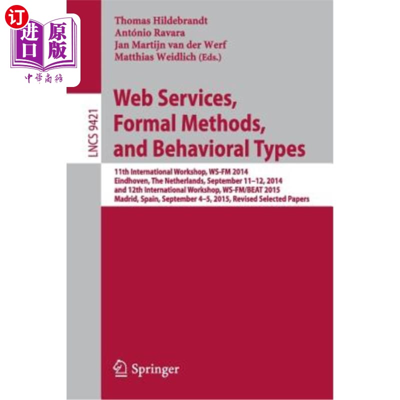 海外直订Web Services, Formal Methods, and Behavioral Types: 11th International Workshop, Web服务、正式方法和行为类