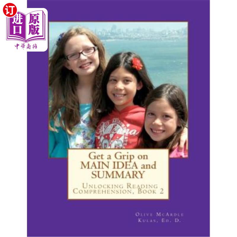 海外直订Get a Grip on MAIN IDEA and SUMMARY: The Key to Unlocking Reading Comprehension, 掌握主要观点和总结：解读阅
