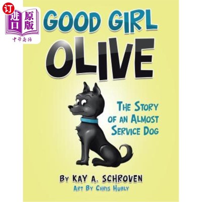 海外直订Good Girl Olive: The Story of an Almost Service Dog 好女孩奥利芙：一只几乎要服役的狗的故事