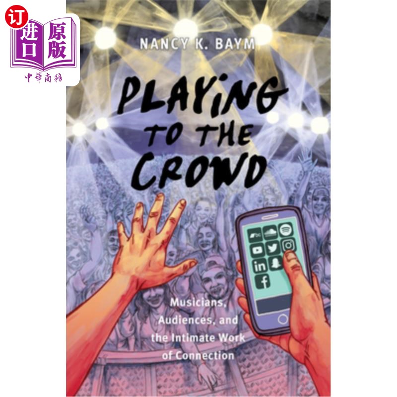 海外直订Playing to the Crowd: Musicians, Audiences, and the Intimate Work of Connection 在人群中演奏:音乐家、观众和
