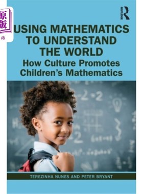 海外直订Using Mathematics to Understand the World: How Culture Promotes Children's Mathe 用数学来理解世界:文化如何