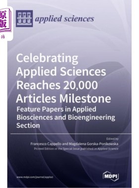 海外直订Celebrating Applied Sciences Reaches 20,000 Articles Milestone: Feature Papers i 庆祝应用科学达到两万篇里程