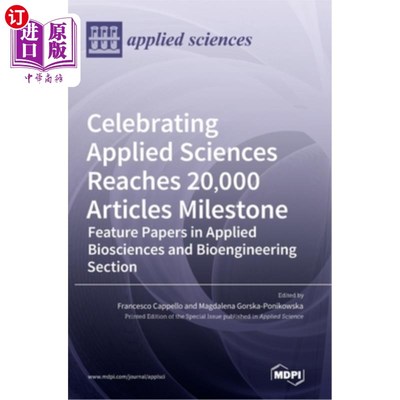 海外直订Celebrating Applied Sciences Reaches 20,000 Articles Milestone: Feature Papers i 庆祝应用科学达到两万篇里程