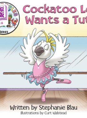 海外直订Cockatoo Lou Wants a Tutu 小鹦鹉想要一件芭蕾舞短裙