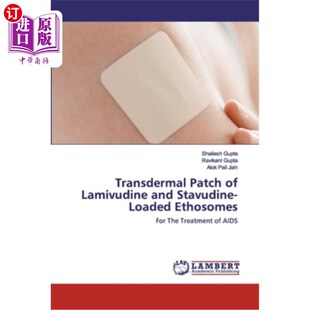 海外直订医药图书Transdermal Patch of Lamivudine and Stavudine-Loaded Ethosomes 拉米夫定和司他夫定负载体的透皮贴片