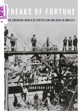 海外直订Freaks of Fortune: The Emerging World of Capitalism and Risk in America 《财富的怪物:美国资本主义和风险的新