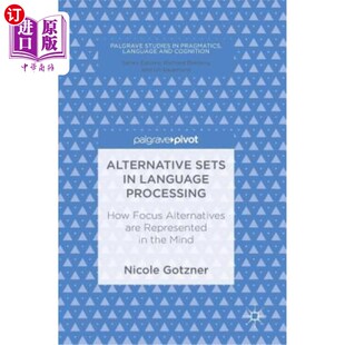 海外直订Alternative Sets in Language Processing: How Focus Alternatives Are Represented 语言处理中的选择集:注意力