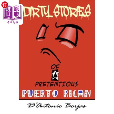 海外直订Dirty Stories Of a Pretentious Puerto Rican 自命不凡的波多黎各人的下流故事