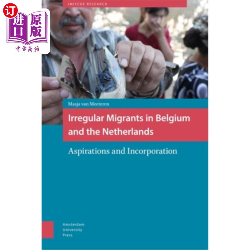 海外直订Irregular Migrants in Belgium and the Netherlands: Aspirations and Incorporation 比利时和荷兰的非正规移民:
