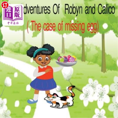 海外直订The Adventures of Robyn and Calico: The case of the missing eggs 罗宾和印花布的冒险：丢失鸡蛋的案例