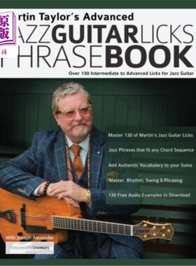 海外直订Martin Taylor's Advanced Jazz Guitar Licks Phrase Book: Over 130 Intermediate to 马丁泰勒的高级爵士吉他舔短