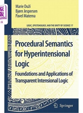 海外直订Procedural Semantics for Hyperintensional Logic: Foundations and Applications of 高内涵逻辑的程序语义学:透