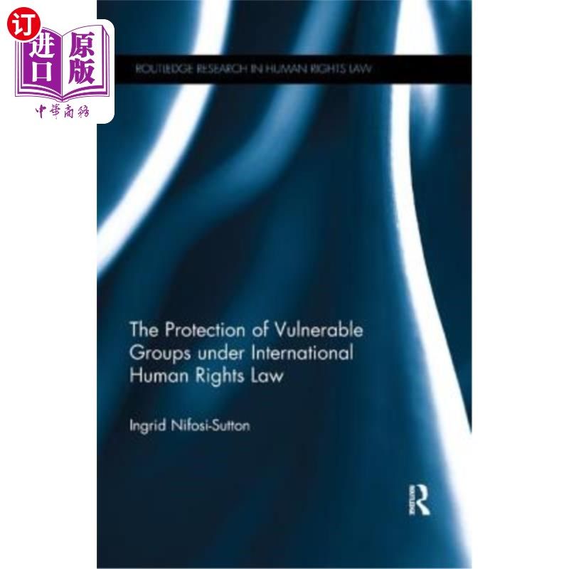 海外直订The Protection of Vulnerable Groups Under International Human Rights Law 国际人权法对弱势群体的保护