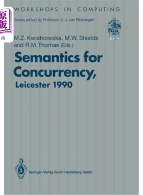 海外直订Semantics for Concurrency: Proceedings of the International Bcs-Facs Workshop, S 并发语义：国际Bcs Facs