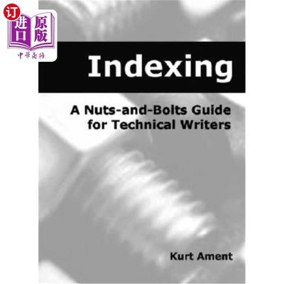海外直订Indexing: A Nuts-And-Bolts Guide for Technical Writers a Nuts-And-Bolts Guide fo 索引：技术作家的螺母和螺栓