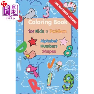 海外直订Coloring Book for Kids & Toddlers: Alphabet, Numbers & Shapes: Double-Sided Vers 儿童和幼儿用配色手册：字母