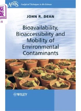 海外直订Bioavailability, Bioaccessibility and Mobility of Environmental Contaminants 环境污染物的生物利用度、生物可