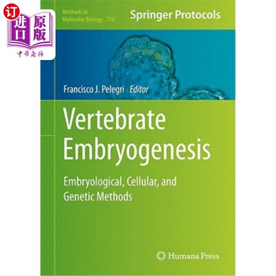 海外直订Vertebrate Embryogenesis: Embryological, Cellular, and Genetic Methods 脊椎动物胚胎发生:胚胎学，细胞和遗传