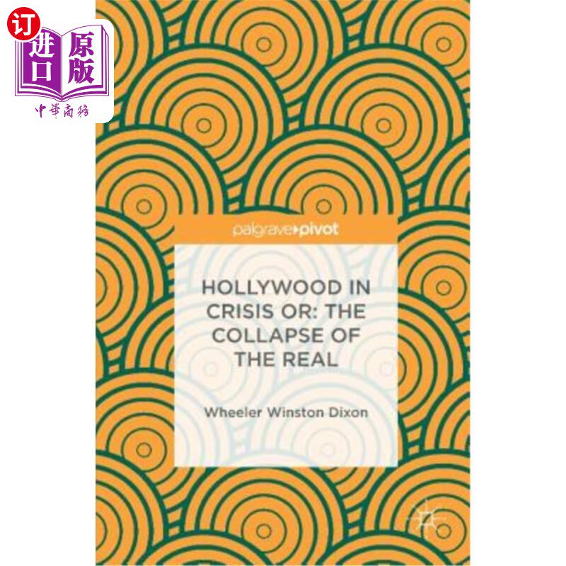 海外直订Hollywood in Crisis Or: The Collapse of the Real 危机中的好莱坞：真实世界的崩溃