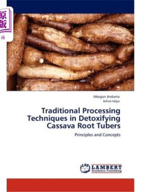 海外直订Traditional Processing Techniques in Detoxifying Cassava Root Tubers 木薯块根脱毒的传统加工技术