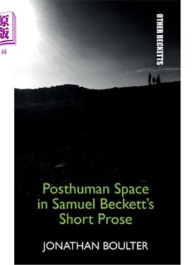 海外直订Posthuman Space in Samuel Beckett's Short Prose 塞缪尔·贝克特短文中的后人类空间