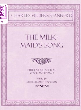 海外直订The Milkmaid's Song - Sheet Music set for Voice and Piano - Poem by Alfred, Lord 挤奶女工的歌-乐谱为声音和