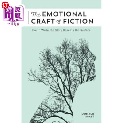 海外直订The Emotional Craft of Fiction: How to Write the Story Beneath the Surface 小说的情感技巧：如何将故事写在表