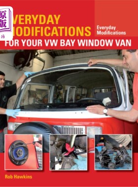 海外直订Everyday Modifications for Your VW Bay Window Van: How to Make Your Classic Van  你的大众凸窗货车的日常修改