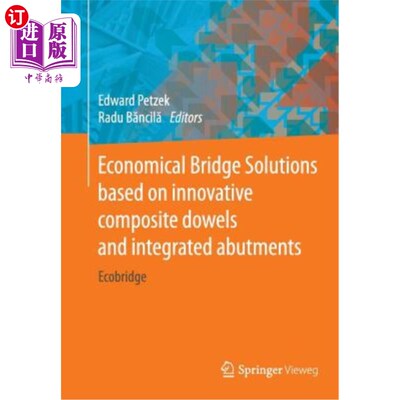 海外直订Economical Bridge Solutions Based on Innovative Composite Dowels and Integrated  基于创新复合销钉和集成桥台