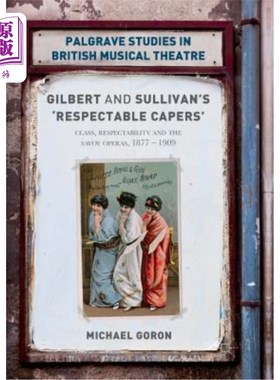 海外直订Gilbert and Sullivan's 'respectable Capers': Class, Respectability and the Savoy 吉尔伯特和沙利文的《可敬的斗篷