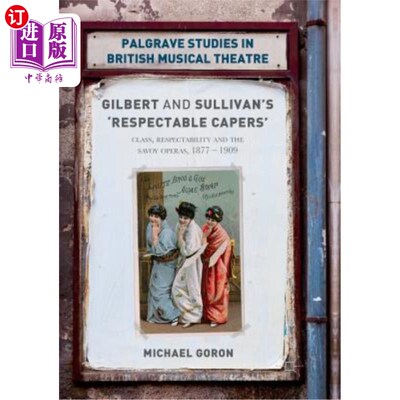 海外直订Gilbert and Sullivan's 'respectable Capers': Class, Respectability and the Savoy 吉尔伯特和沙利文的《可敬的斗篷