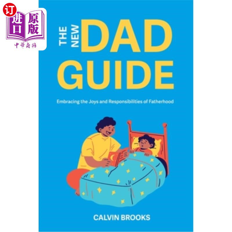 海外直订The New Dad Guide: Embracing the Joys and Responsibilities of Fatherhood 新爸爸指南:拥抱做父亲的快乐和责任