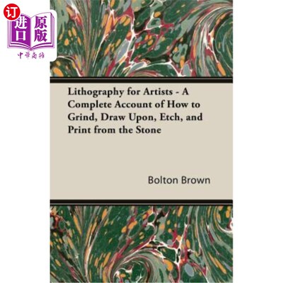 海外直订Lithography for Artists - A Complete Account of How to Grind, Draw Upon, Etch, a 艺术家的石版印刷术——关于