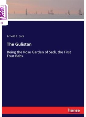 海外直订The Gulistan: Being the Rose Garden of Sadi, the First Four Babs 古里斯坦：作为萨迪的玫瑰园，前四个巴布